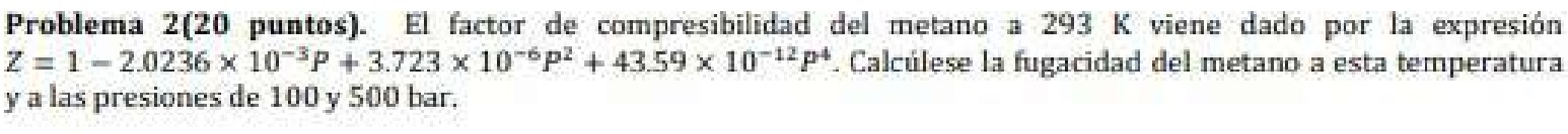 Problema \( 2(20 \) puntos). El factor de compresibilidad del metano a \( 293 \mathrm{~K} \) viene dado por la expresión \( Z