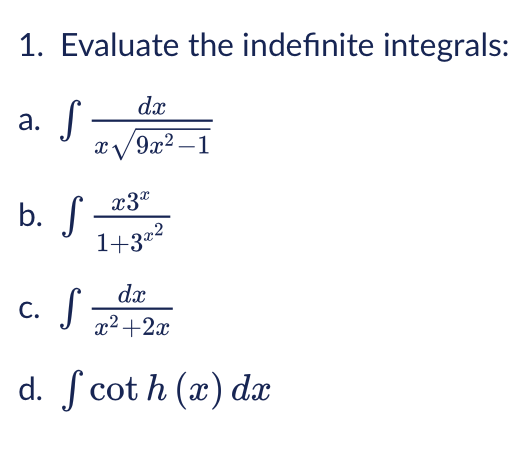 Solved 1. Evaluate the indefinite integrals: a. ∫x9x2−1dx b. | Chegg.com