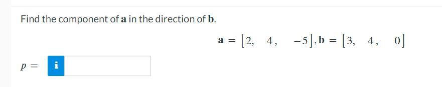 Solved Find the component of a in the direction of b. | Chegg.com