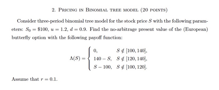 Solved 2. PRICING IN BINOMIAL TREE MODEL (20 POINTs) | Chegg.com