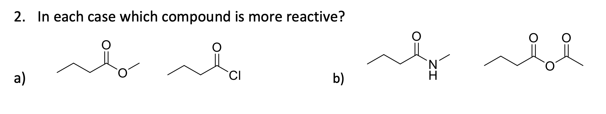 2. In each case which compound is more reactive?
a)
b)