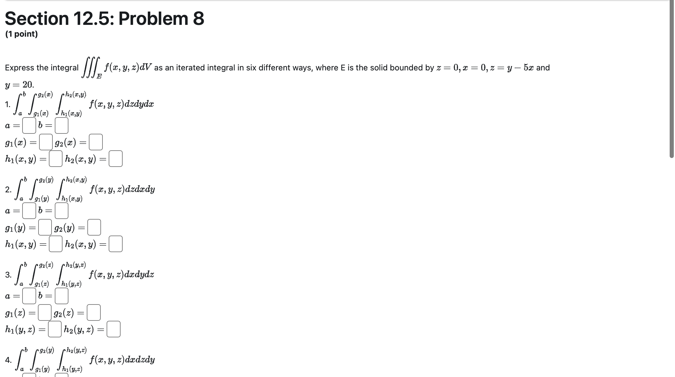 Express the integral \( \iiint_{E} f(x, y, z) d V \) as an iterated integral in six different ways, where \( \mathrm{E} \) is