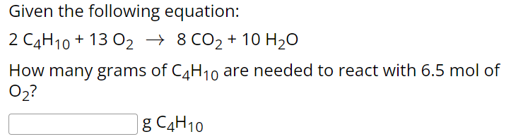 Solved Given the following equation: 2C4H10+13O2→8CO2+10H2O | Chegg.com