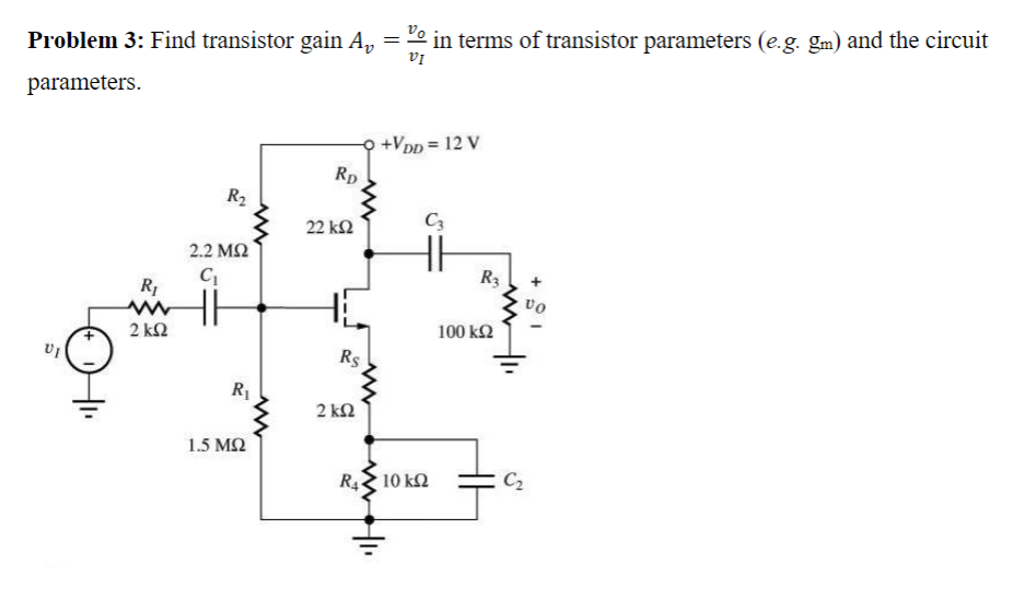 Solved Problem 3 Find transistor gain Av=vIvo in terms of