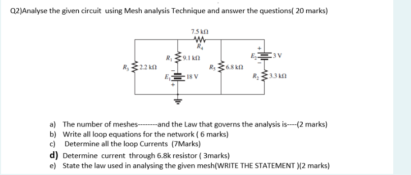 Solved Q2)Analyse the given circuit using Mesh analysis | Chegg.com