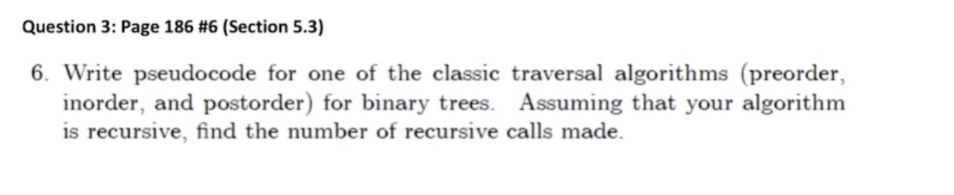 Solved 6. Write pseudocode for one of the classic traversal | Chegg.com