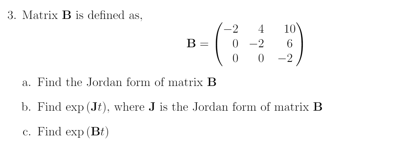 Solved 3. Matrix B Is Defined As, B -2 4 0 - 2 0 0 10 6 -2 | Chegg.com