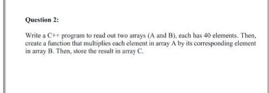 Solved Question 2: Write a CH program to read out two arrays | Chegg.com