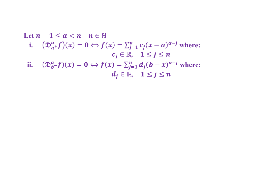 et \( n-1 \leq \alpha<n \quad n \in \mathbb{N} \)
i. \( \quad\left(\mathfrak{D}_{a^{+}}^{\alpha} f\right)(x)=0 \Leftrightarro