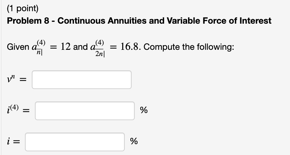 Solved (1 point) Problem 8 - Continuous Annuities and | Chegg.com