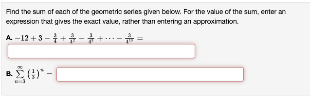 Solved Find the sum of each of the geometric series given | Chegg.com
