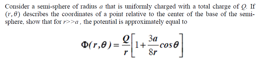 Solved Consider a semi-sphere of radius a that is uniformly | Chegg.com