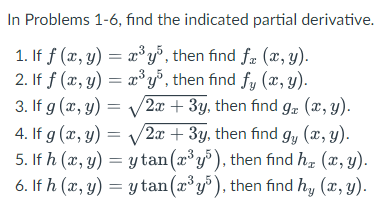 In Problems 1-6, find the indicated partial derivative. 1. If \( f(x, y)=x^{3} y^{5} \), then find \( f_{x}(x, y) \). 2. If \