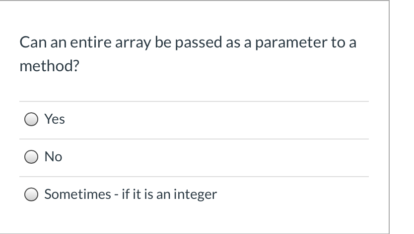Solved Can an entire array be passed as a parameter to a | Chegg.com