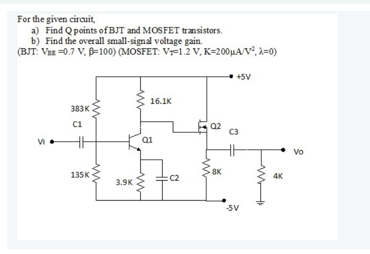 Solved For the given circuit, a) Find Q points of BJT and | Chegg.com