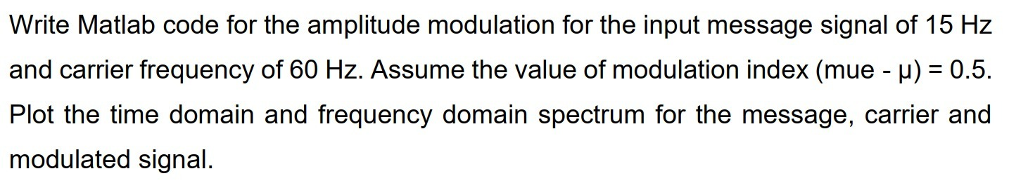 Solved Write Matlab code for the amplitude modulation for | Chegg.com