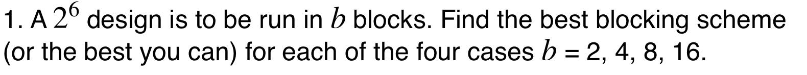 Solved 1. A 26 Design Is To Be Run In B Blocks. Find The | Chegg.com