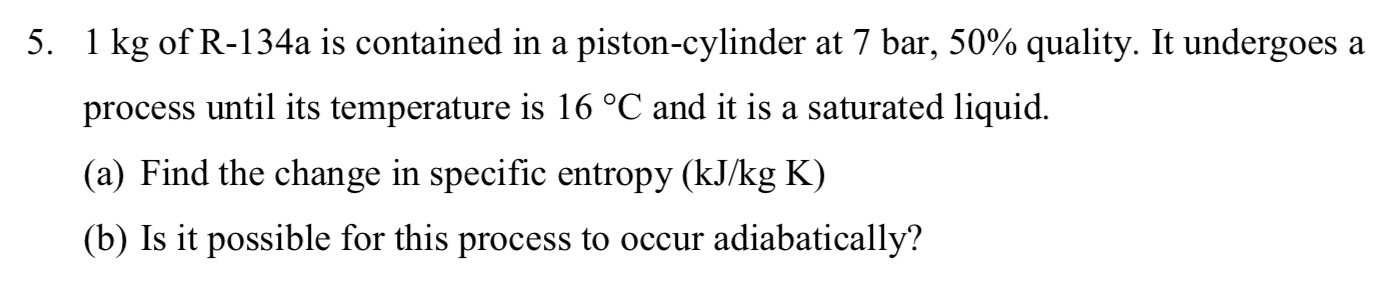 Solved 5. 1 kg of R-134a is contained in a piston-cylinder | Chegg.com