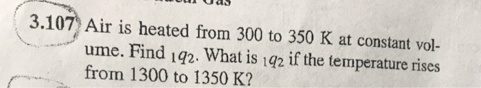 Solved 3.107 Air is heated from 300 to 350 K at constant | Chegg.com
