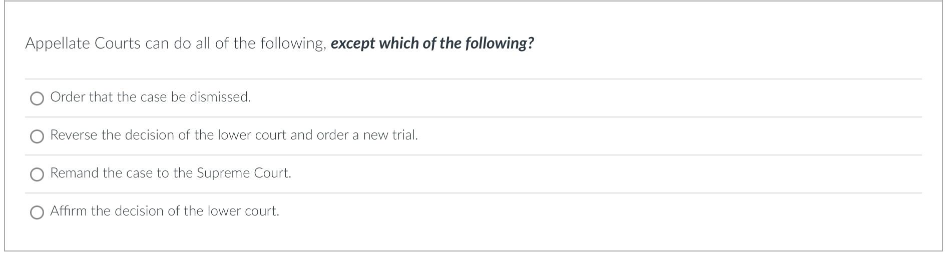 Appellate Courts can do all of the following except Chegg com