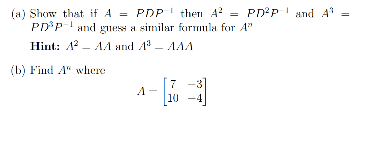 Solved = = (a) Show that if A PDP-1 then A2 PD2P-1 and A3 = | Chegg.com