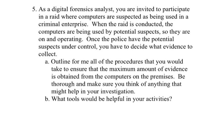 Solved 5. As a digital forensics analyst, you are invited to | Chegg.com
