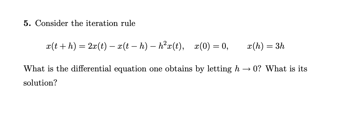 Solved 5 Consider The Iteration Rule Ae T H 2x T Chegg Com