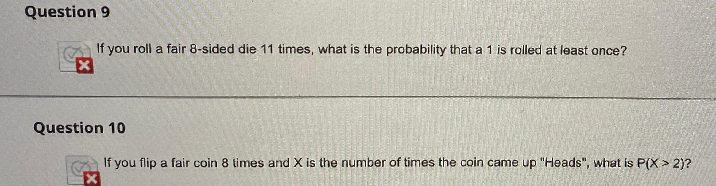 Solved Question 9 If You Roll A Fair 8-sided Die 11 Times, | Chegg.com