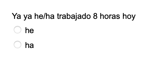 Ya ya he/ha trabajado 8 horas hoy he ha