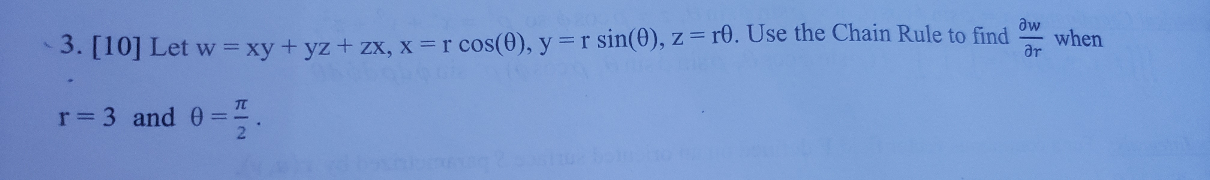 Solved 3. [10] Let w=xy+yz+zx,x=rcos(θ),y=rsin(θ),z=rθ. Use | Chegg.com