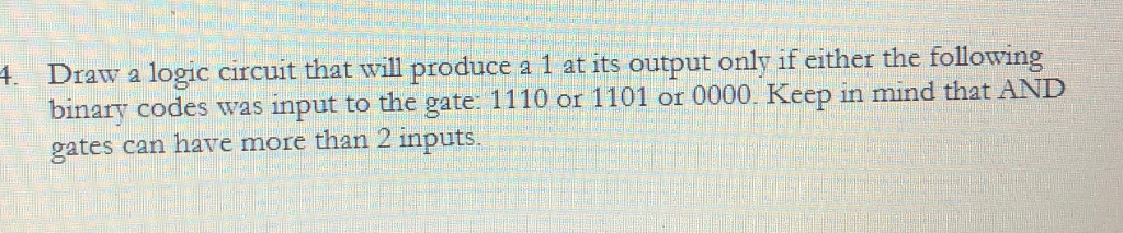 Solved Draw a logic circuit that will produce a 1 at its | Chegg.com