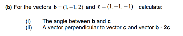 Solved b) For the vectors b=(1,−1,2) and c=(1,−1,−1) | Chegg.com