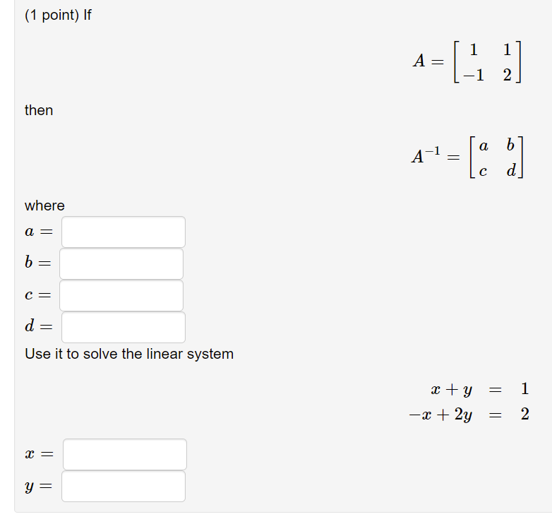 Solved (1 Point) If 1 A= -1 2 Then A-1 Where A = B = C= D= | Chegg.com