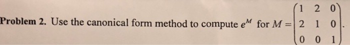 Solved 1 2 0 Problem 2. Use the canonical form method to | Chegg.com