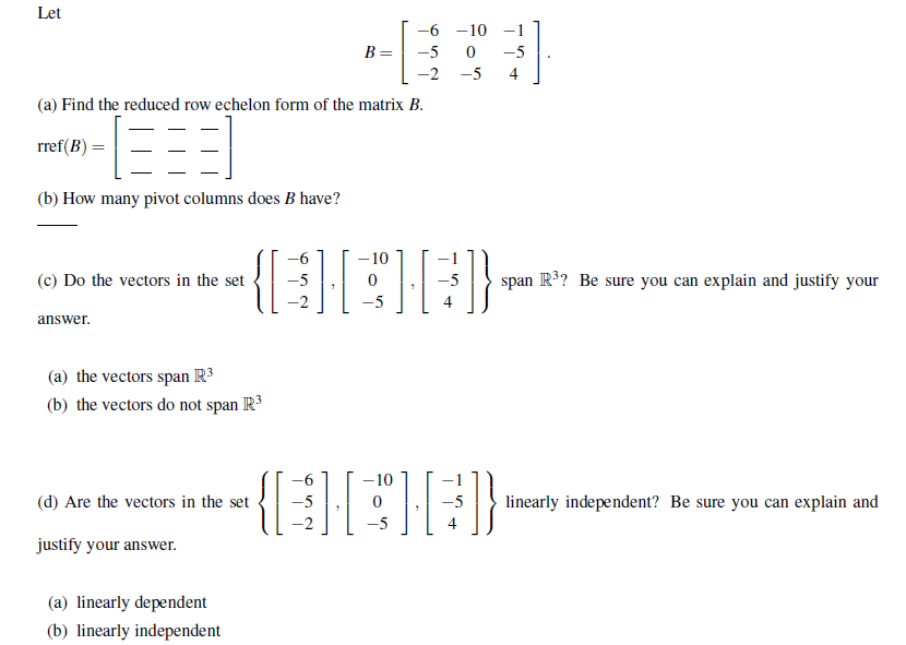 Solved Let B=⎣⎡−6−5−2−100−5−1−54⎦⎤ (a) Find the reduced row | Chegg.com