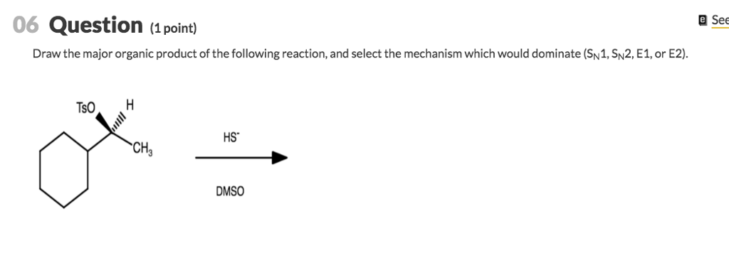 Solved 06 Question (1 point) e See Draw the major organic | Chegg.com