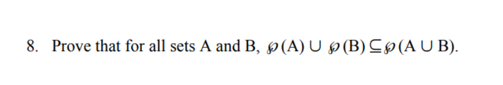 Solved 8. Prove That For All Sets A And B, 8 (A) U » (B) CV | Chegg.com