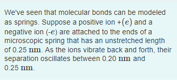 Solved We've seen that molecular bonds can be modeled as | Chegg.com