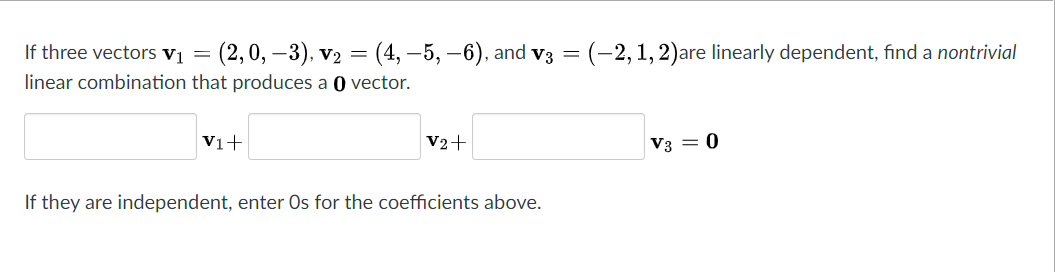 Solved If three vectors V1 = (2,0, – 3), V2 = (4, -5, -6), | Chegg.com