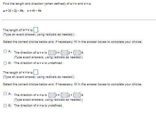 Find the length and direction (when defined) of \( u \times v \) and \( v \times u \). \( u=3 i-2 j-4 k \), \( v=4 i-4 k \) T