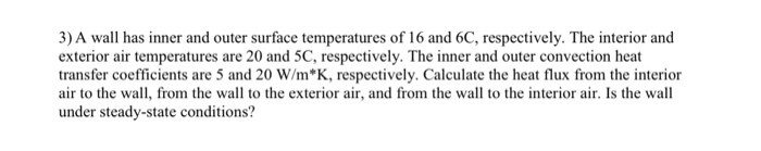 Solved 3) A wall has inner and outer surface temperatures of | Chegg.com