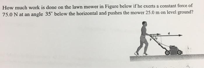 Solved How much work is done on the lawn mower in Figure | Chegg.com