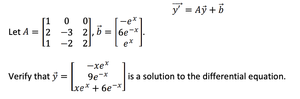 Solved y′=Ay+b Let A=⎣⎡1210−3−2022⎦⎤,b=⎣⎡−ex6e−xex⎦⎤ Verify | Chegg.com