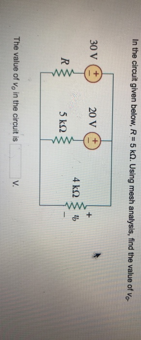 Solved In the circuit given below, R-5 kn. Using mesh | Chegg.com