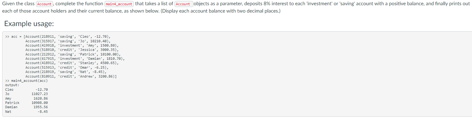 Given the class complete the function that takes a list of objects as a parameter, deposits \( 8 \% \) interest to each inve