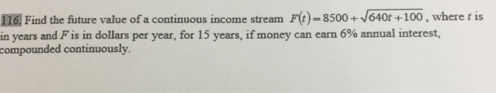 Solved 116, Find the future value of a continuous income | Chegg.com