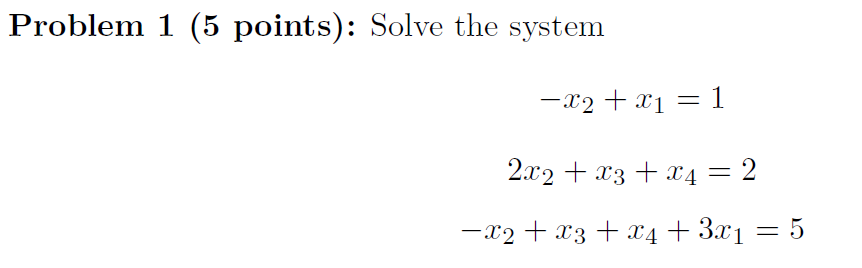 Solved Problem 1 (5 points): Solve the system -x2 + x1 = 1 | Chegg.com