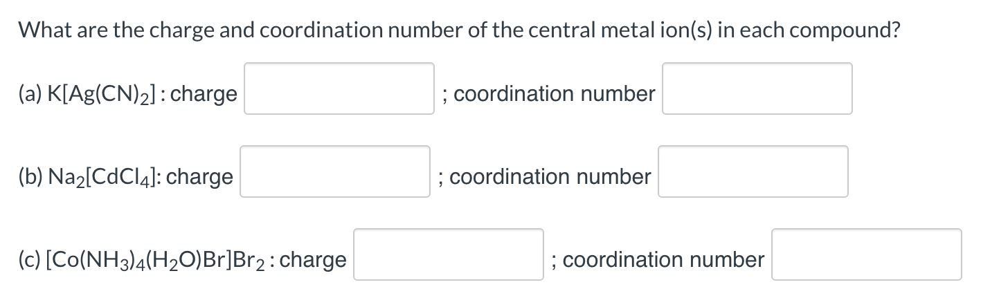 Solved What are the charge and coordination number of the | Chegg.com