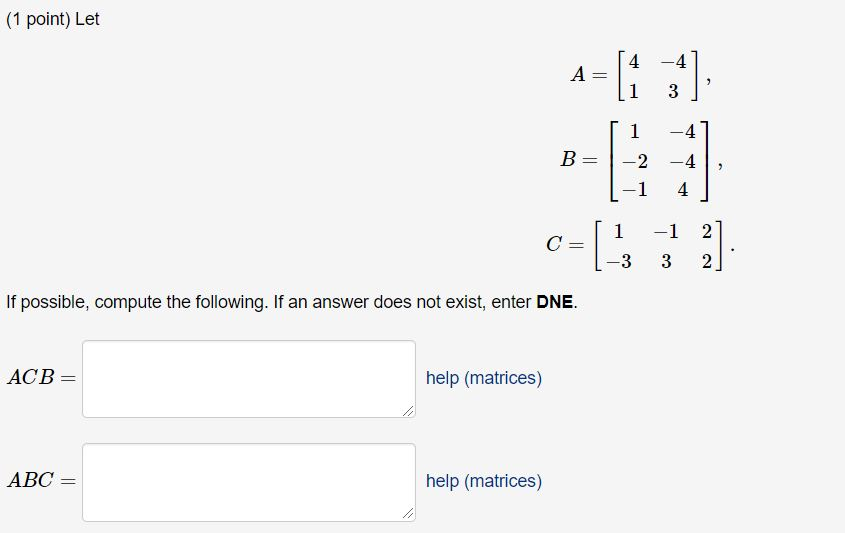 Solved (1 Point) Let 4 -4 A- 1 1 4 2 -4 1 4 1 C- -1 2 C 3 3 | Chegg.com