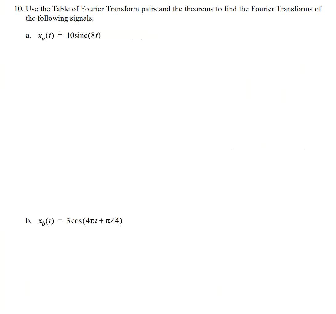 Solved 10. Use the Table of Fourier Transform pairs and the | Chegg.com